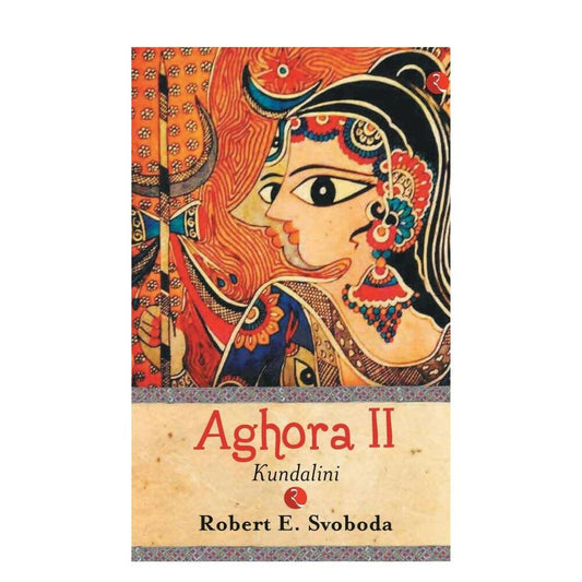 Aghora II Kundalini By Robert Svobod
