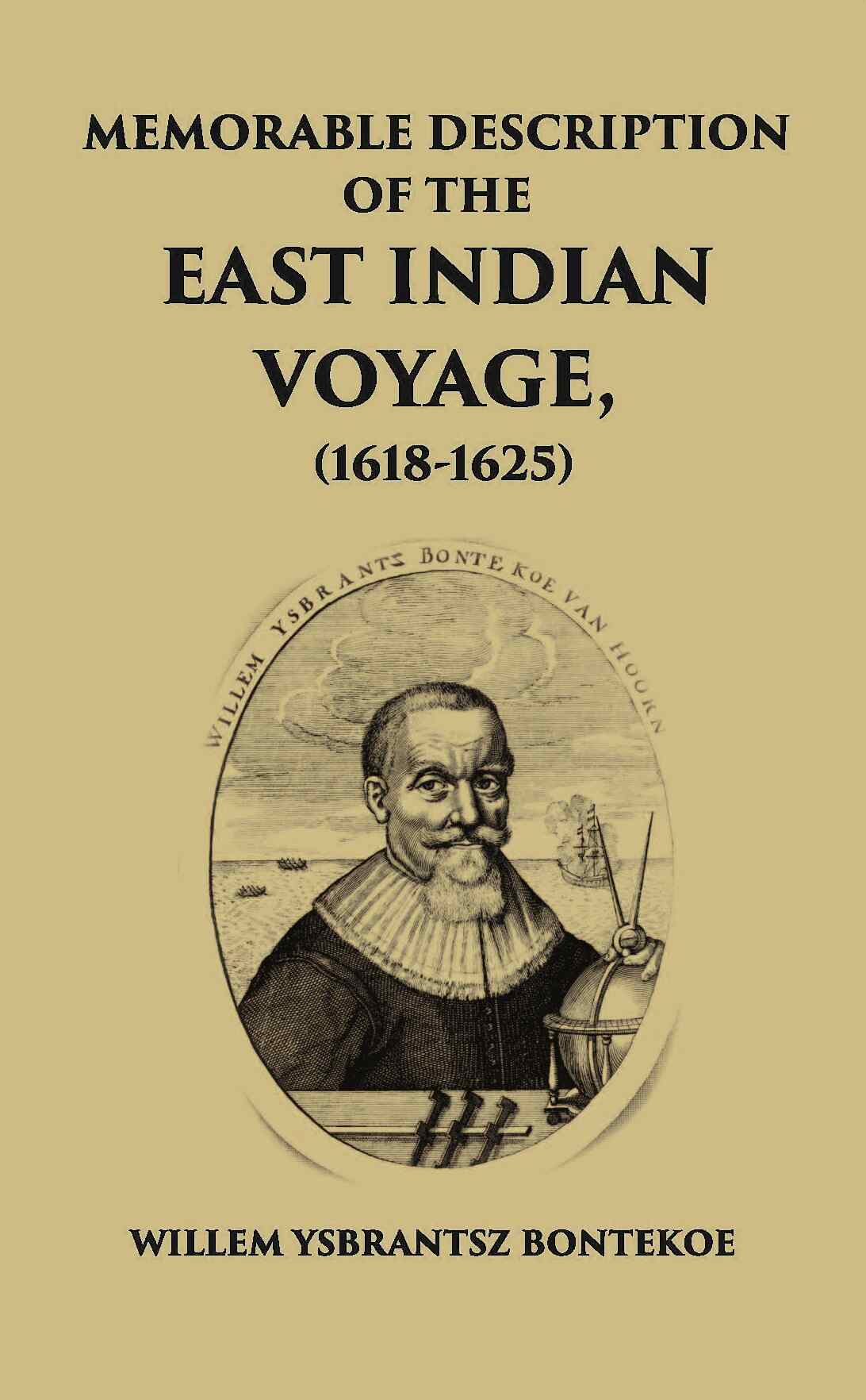 Memorable Description Of The East Indian Voyage 1618-1625 - Gyan Books