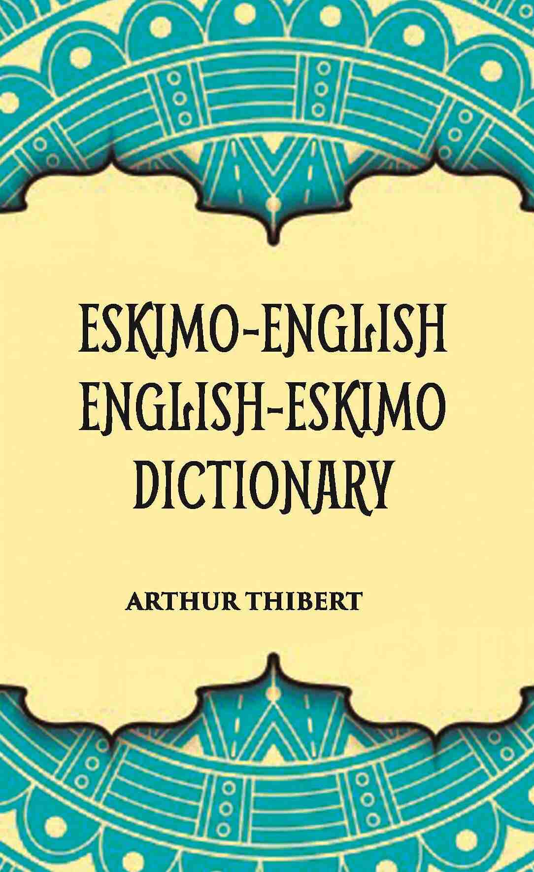 Eskimo-English English-Eskimo Dictionary - Gyan Books