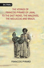 The Voyage Of Francois Pyrard: Of Laval To The East Indies, The Maldives, The Moluccas And Brazil Vol. 1st - Gyan Books