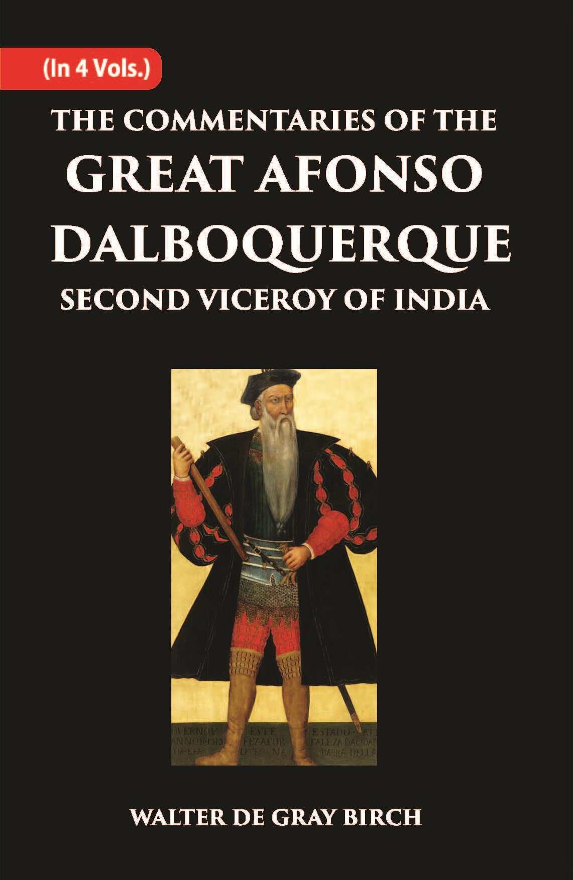 The Commentaries Of The Great Afonso Dalboquerque, Second Viceroy Of India Vol. 1st - Gyan Books