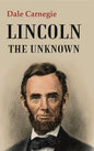 Lincoln the Unknown - Gyan Books