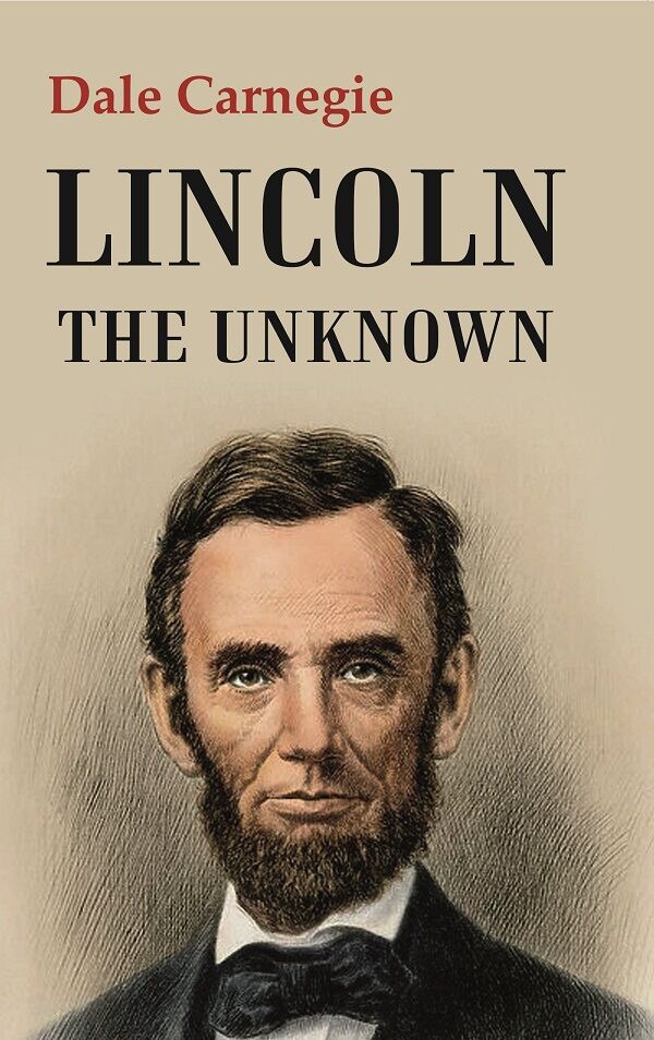 Lincoln the Unknown - Gyan Books