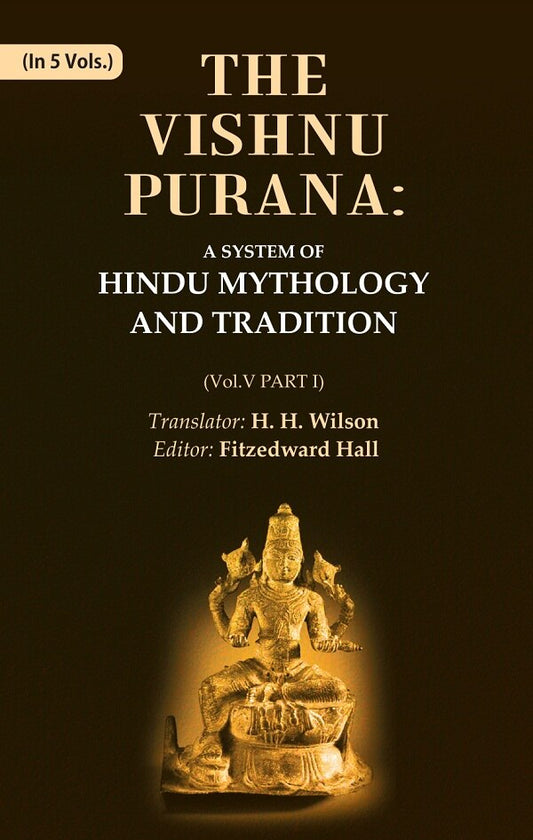 The Vishnu Purana: A System of Hindu Mythology and Tradition 5th, Part I - Gyan Books