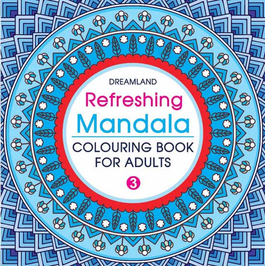 Dreamland Refreshing Mandala - Colouring Book for Adults Book 3