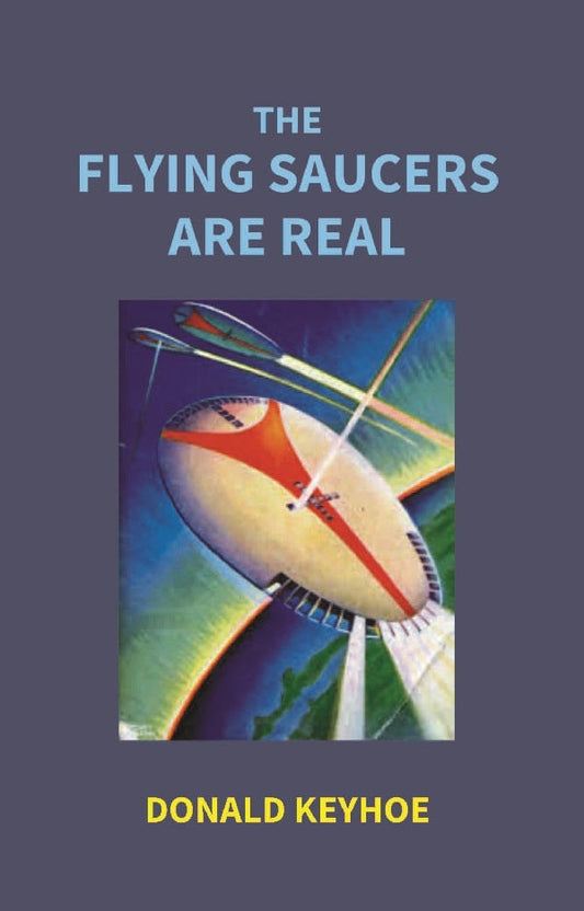 The Flying Saucers Are Real - Gyan Books