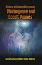 A Course of Advanced Lessons in Clairvoyance and Occult Powers - Gyan Books