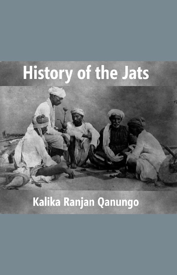 History of the Jats : a Contribution to the History of Northern India - Gyan Books