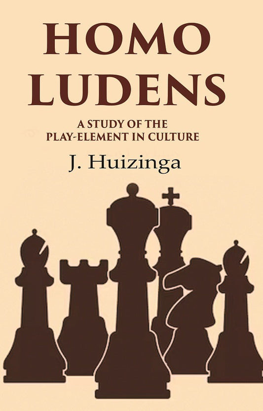 Homo Ludens: A Study of the PlayElement in Culture - Gyan Books