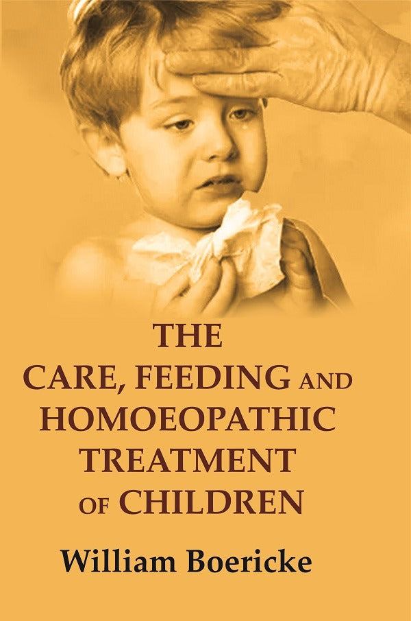 The Care, Feeding and Homoeopathic Treatment of Children - Gyan Books
