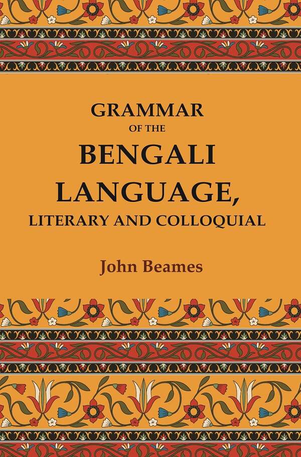 Grammar of the Bengali Language, Literary and Colloquial - Gyan Books