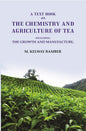 A Text Book on the Chemistry and Agriculture of Tea: Including the Growth and Manufacture - Gyan Books