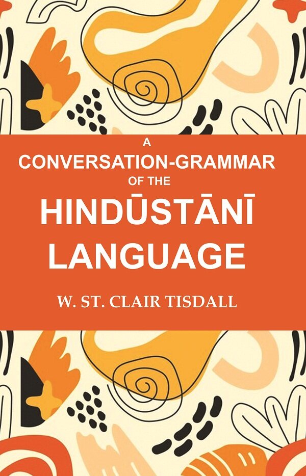 A Conversation-Grammar of the Hindūstānī Language - Gyan Books