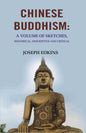 Chinese Buddhism: A Volume of Sketches, Historical, Descriptive and Critical - Gyan Books