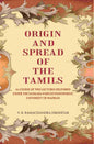 Origin and Spread of the Tamils: (A Course of Two Lectures Delivered Under the Sankara-Parvati Endowment, University of Madras) - Gyan Books