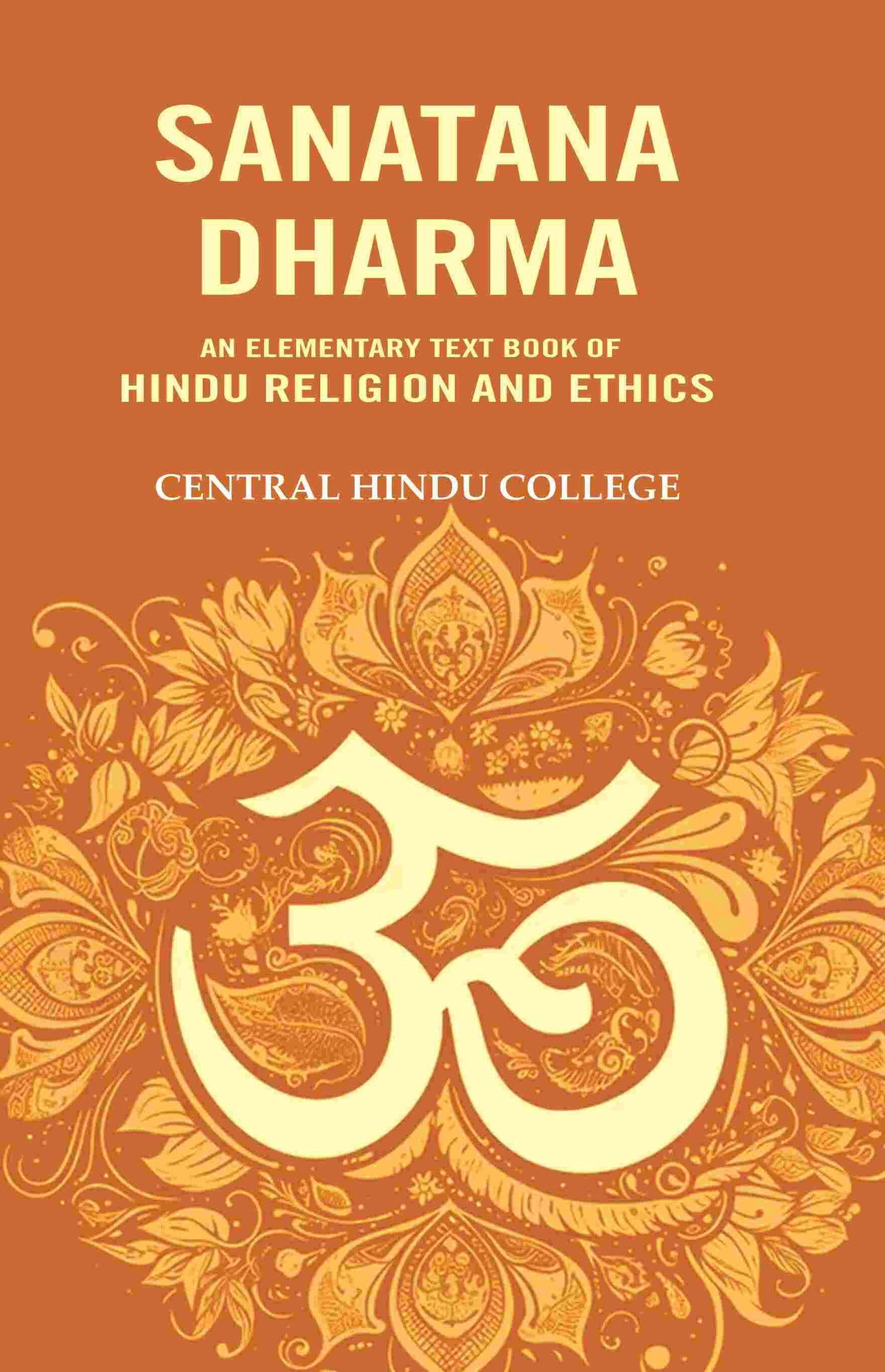 Sanatana Dharma: An Elementary Text Book of Hindu Religion and Ethics - Gyan Books