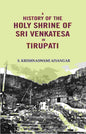 A History of the Holy Shrine of Sri Venkatesa in Tirupati - Gyan Books