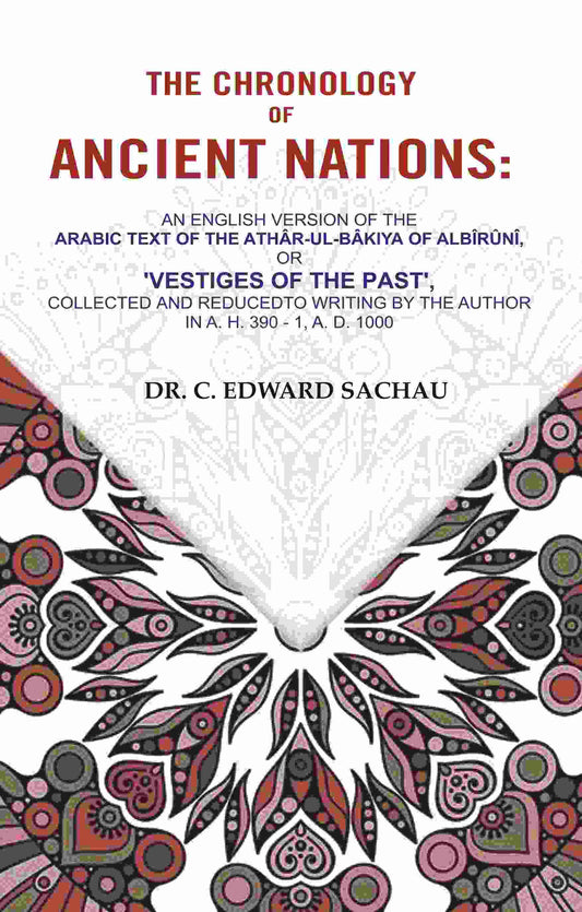 The Chronology Of Ancient Nations: An English Version Of The Arabic Text Of The Athâr-Ul-Bâkiya - Gyan Books