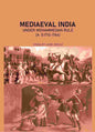 Mediæval India Under Mohammedan Rule (A. D.1712-1764) - Gyan Books