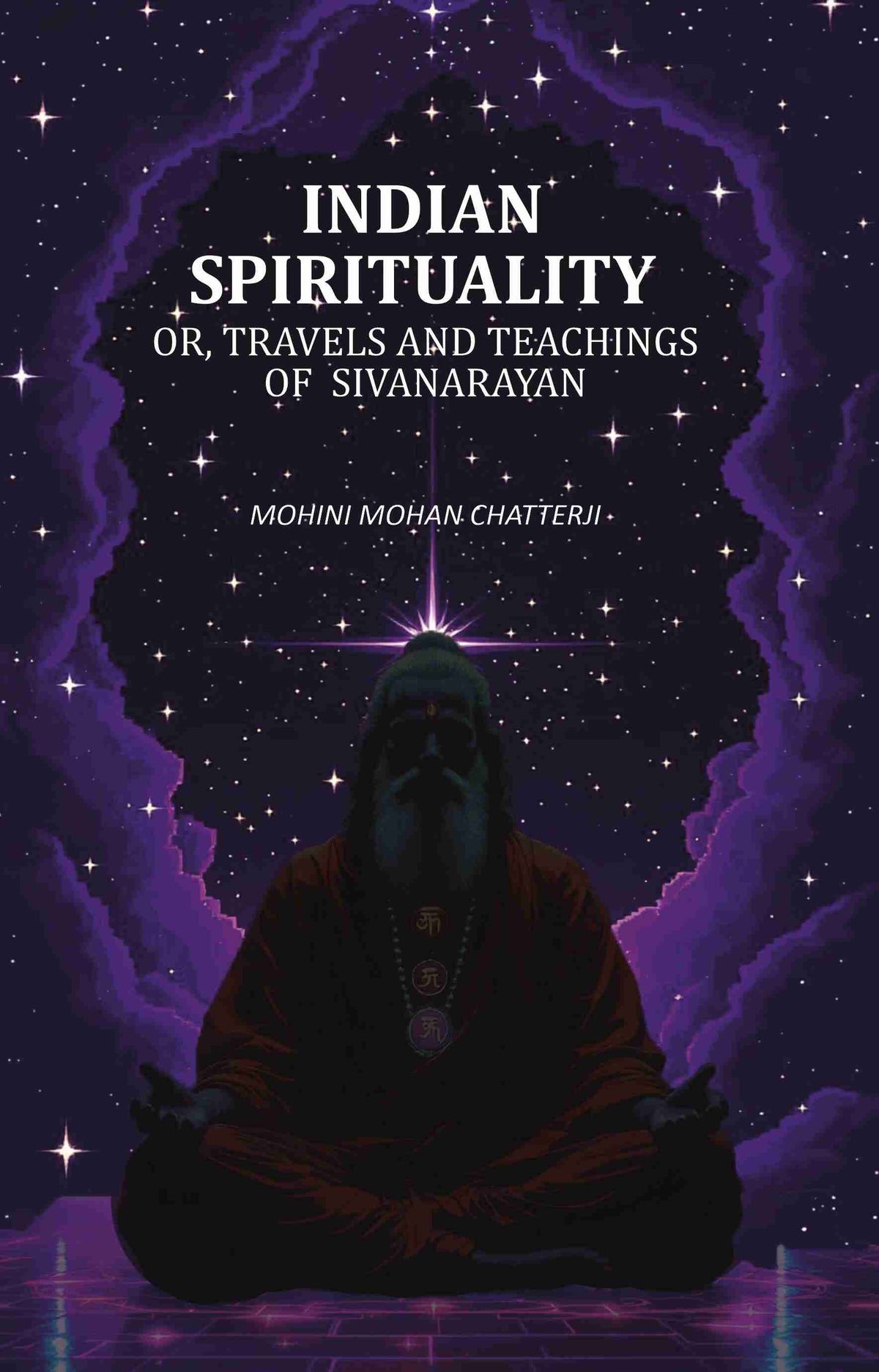 Indian Spirituality: Or, Travels and Teachings of Sivanarayan - Gyan Books