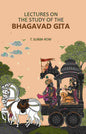 Lectures on the Study of the Bhagavad Gita - Gyan Books
