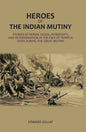 Heroes Of The Indian Mutiny: Stories Of Heroic Deeds, Intrepidity, And Determination In The Face Of Fearful Odds During The Great Mutiny - Gyan Books