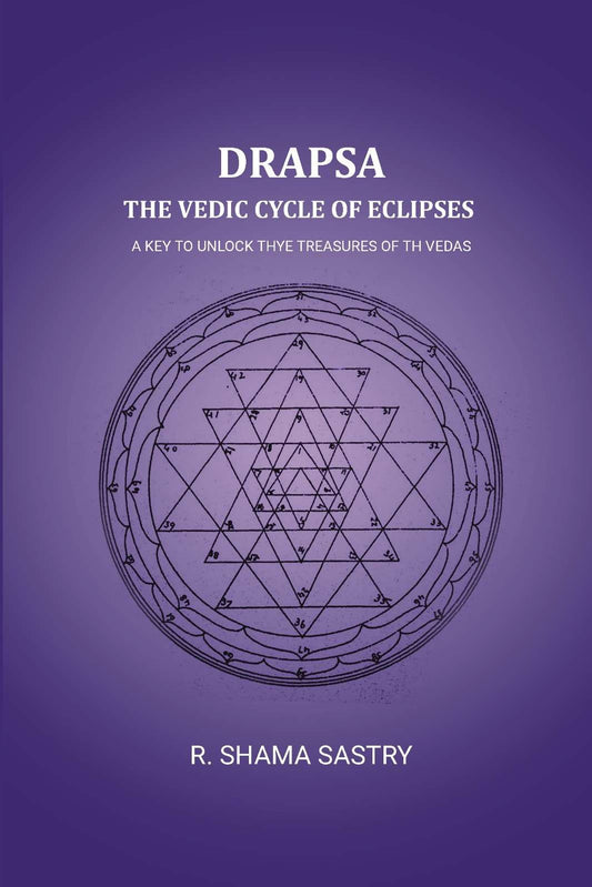 Drapsa: The Vedic Cycle Of Eclipses: A Key to unlock thye treasures of th Vedas - Gyan Books