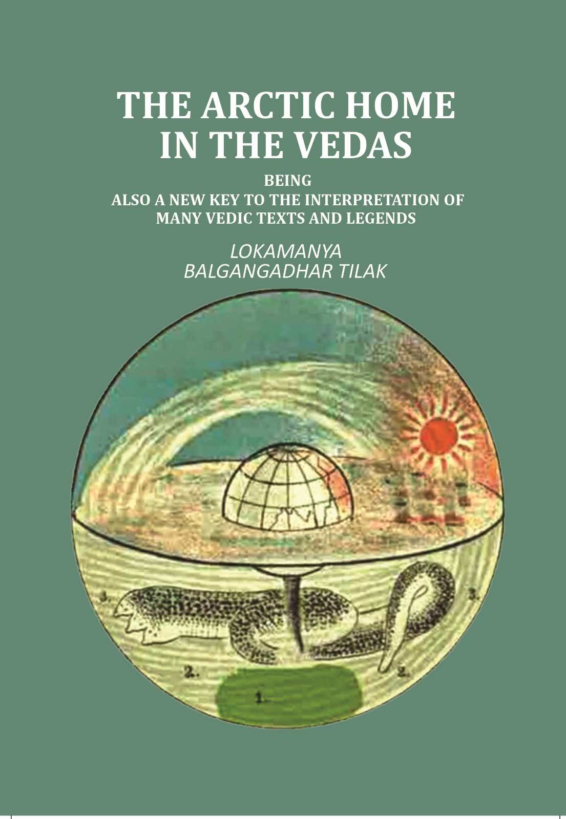 The Artic Home in the Vedas: being also a new key to the interpretation of many Vedic texts and legends - Gyan Books