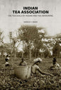 Indian Tea Association: The Tea Soils of Assam and Tea Manuring - Gyan Books