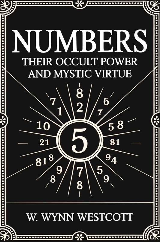 Numbers: their occult power and mystic virtue - Gyan Books