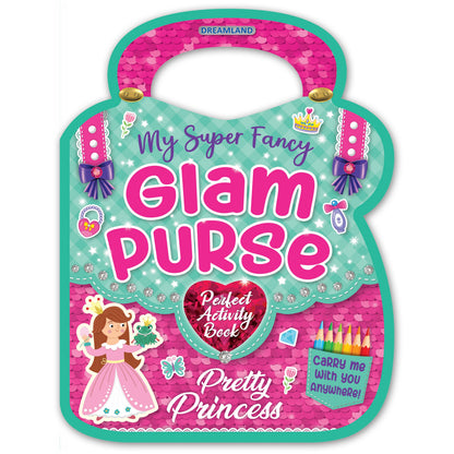 Dreamland Publications My Super Fancy Glam Purse - Pretty Princess : Children's Interactive & Activity Book