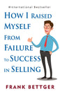 How I Raised Myself From Failure To Success In Selling