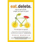 Eat Delete: How to Get Off the Weight Loss Cycle for Good by Pooja Makhija