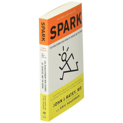 Spark: The Revolutionary New Science of Exercise and the Brain by John J. Ratey MD