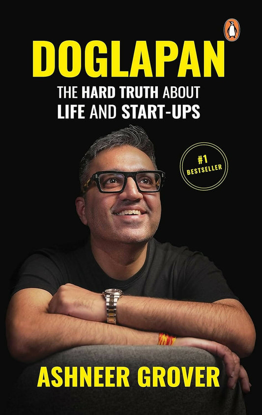 Doglapan: The Hard Truth about Life and Start-Ups By Ashneer Grover