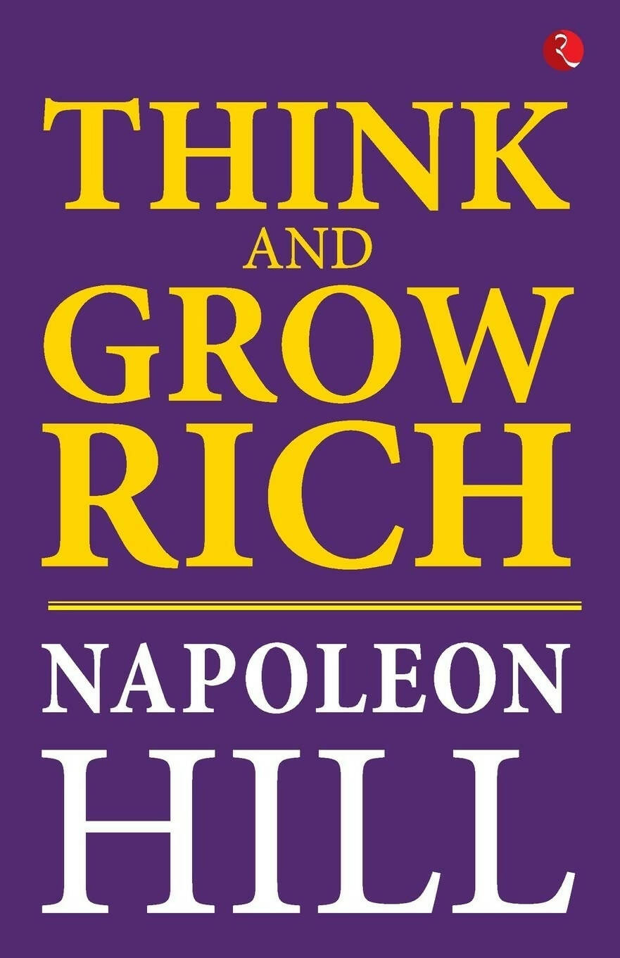 Think And Grow Rich by Napoleon Hill